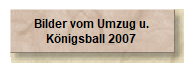 Bilder vom Umzug u.
Königsball 2007