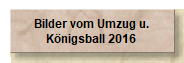 Bilder vom Umzug u.
Königsball 2015