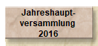 Jahreshaupt-
versammlung 
2016
