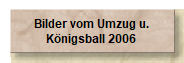 Bilder vom Umzug u.
Königsball 2006
