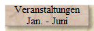 Veranstaltungen 
 Jan. - Juni